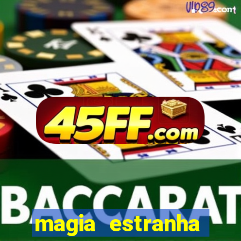 magia estranha filme completo dublado online